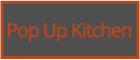 Pop Up Kitchen